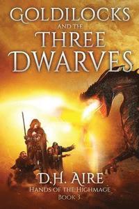 bokomslag Goldilocks and the Three Dwarves: A Hands of the Highmage Novel