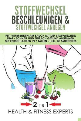 bokomslag Stoffwechsel beschleunigen und Stoffwechsel anregen: Fett verbrennen am Bauch mit der Stoffwechsel Diät - Schnell und einfach gesund abnehmen mit Ents