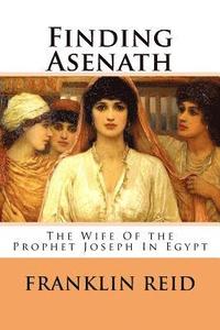 bokomslag Finding Asenath: The Wife of the Prophet Joseph in Egypt