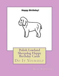 bokomslag Polish Lowland Sheepdog Happy Birthday Cards: Do It Yourself