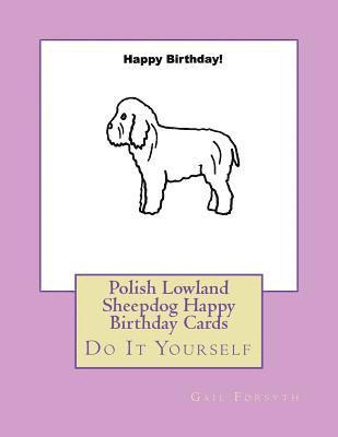 Polish Lowland Sheepdog Happy Birthday Cards: Do It Yourself 1