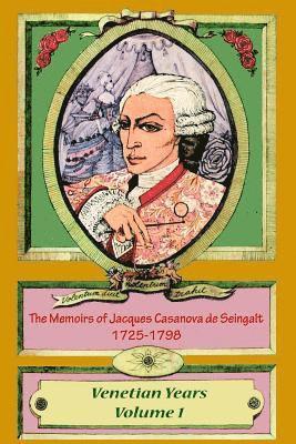 bokomslag The Memoirs of Jacques Casanova de Seingalt 1725-1798 Volume 1 Venetian Years