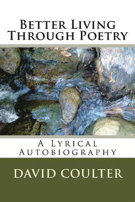 bokomslag Better Living Through Poetry: A Lyrical Autobiography