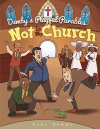 bokomslag Not In My Church: Demby's Playful Parables