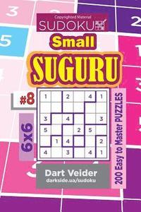 bokomslag Sudoku Small Suguru - 200 Easy to Master Puzzles 6x6 (Volume 8)