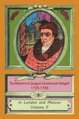 bokomslag The Memoirs of Jacques Casanova de Seingalt 1725-1798 Volume 5 In London and Moscov