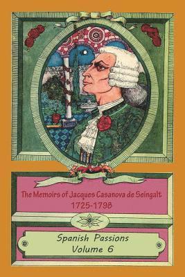 bokomslag The Memoirs of Jacques Casanova de Seingalt 1725-1798 Volume 6 Spanish Passions