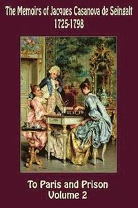 bokomslag The Memoirs of Jacques Casanova de Seingalt 1725-1798 Volume 2 To Paris and Prison