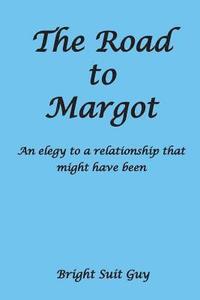 bokomslag The Road to Margot: An elegy to a relationship that might have been
