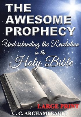 The Awesome Prophecy, LARGE PRINT: Understanding the Revelation 1