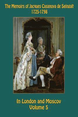 bokomslag The Memoirs of Jacques Casanova de Seingalt 1725-1798 Volume 5 In London and Moscov