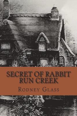 Rodney Glass - Secret of Rabbit Run Creek, Häftad