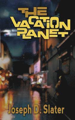 Joseph D. Slater - The Vacation Planet, Häftad