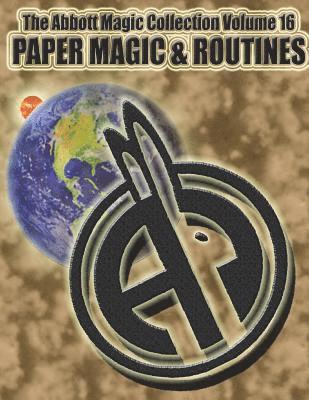 Chuck Kleiber, Greg Bordner - The Abbott Magic Collection Volume 16: Paper Magic & Routines, Häftad
