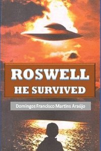 bokomslag Roswell He Survived