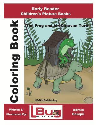 The Frog & his Caravan Turtle - Coloring Book - Early Reader - Children's Picture Books 1