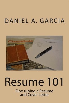 Daniel Garcia - Resume 101: Fine tuning a Resume and Cover Letter, Häftad