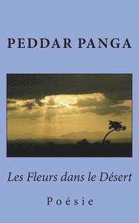 bokomslag Les Fleurs dans le Desert: Poesie