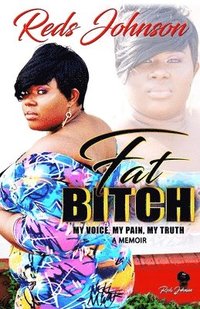 bokomslag Fat Bitch: My Voice, My Pain, My Truth Memoir