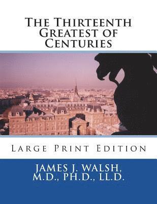 Walsh - The Thirteenth Greatest of Centuries: Large Print Edition, Häftad