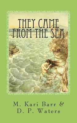 D. P. Waters, M. Kari Barr - They Came from the Sea, Häftad