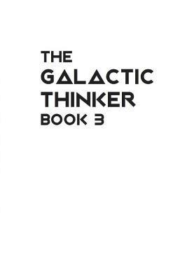 bokomslag The Galactic Thinker - Book 3: Introducing the Philosophy of Universal Survival