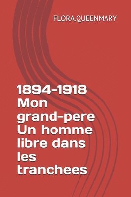 bokomslag 1894-1918 Mon grand-pere Un homme libre dans les tranchees