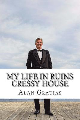 Alan Gratias - My Life in Ruins Cressy House: photo memoir of a County pile, Häftad
