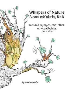 bokomslag Whispers of Nature Advanced Coloring Book: masked nymphs and other ethereal beings (for adults)