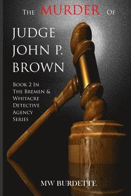 Mw Burdette - The Murder of Judge John P. Brown, Häftad