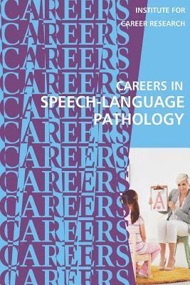 Institute for Career Research - Careers in Speech-Language Pathology: Communications Sciences and Disorders, Häftad