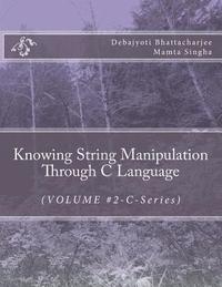 bokomslag Knowing String Manipulation Through C Language: (VOLUME #2-C-Series)