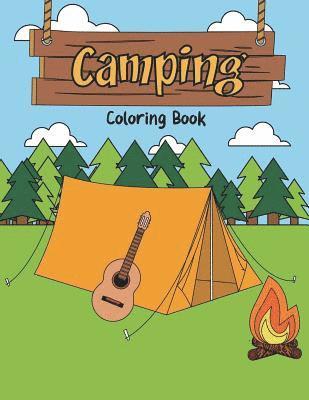 bokomslag Camping Coloring Book: A Happy Camper Activity Book for Reel Cool People Who Love Road Trips in the RV, Believe Adventure is Out There, & Enj