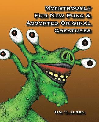 bokomslag Monstrously Fun New Puns & Assorted Original Creatures