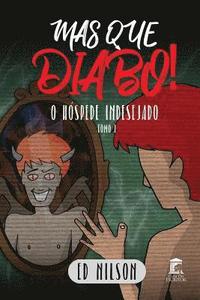 bokomslag Mas Que Diabo!: O Hóspede Indesejado - Tomo I