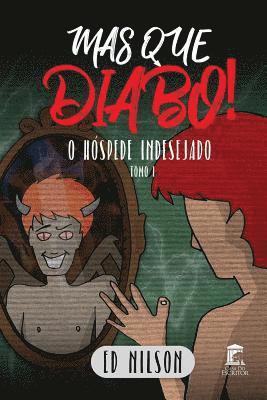 Mas Que Diabo!: O Hóspede Indesejado - Tomo I 1