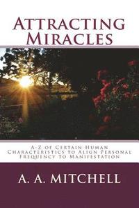 bokomslag Attracting Miracles: A-Z of Certain Human Characteristics to Align Personal Frequency to Manifestation
