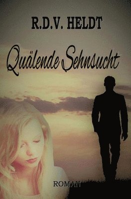 Quälende Sehnsucht 1