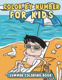 bokomslag Color by Number for Kids: Summer Coloring Book: Summer Vacation Coloring Book for Children with Beach Scenes, Fun Summer Activities and More!