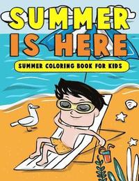 bokomslag Summer is Here: Summer Coloring Book for Kids: Summer Vacation Activity Book for Kids, Toddlers and Preschoolers with Beach Fun, Ice C