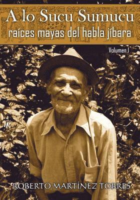 bokomslag A lo sucu sumucu: Raíces mayas del habla jíbara