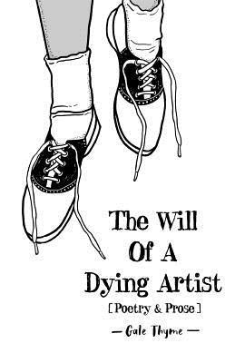The Will Of A Dying Artist: Poetry & Prose, Häftad