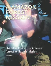 bokomslag A Amazon Forest mission