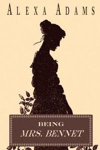 bokomslag Being Mrs. Bennet