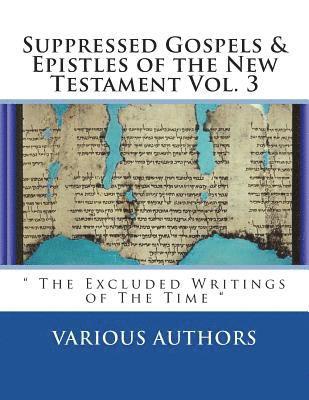 Various Authors, Diamond Publications - Suppressed Gospels & Epistles of the New Testament Vol. 3: " The Excluded Writings of The Time ", Häftad