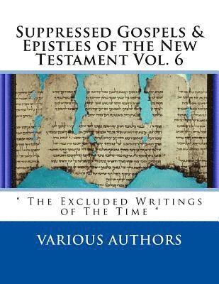 Various Authors, Diamond Publications - Suppressed Gospels & Epistles of the New Testament Vol. 6: " The Excluded Writings of The Time ", Häftad