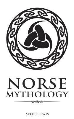 Norse Mythology: Classic Stories of the Norse Gods, Goddesses, Heroes, and Monsters 1