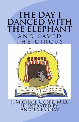 The Day I Danced with the Elephant: and saved the circus 1