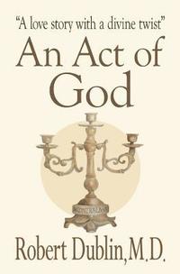 bokomslag An Act of God: A love story with a divine twist
