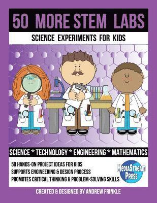 50 More Stem Labs - Science Experiments for Kids 1